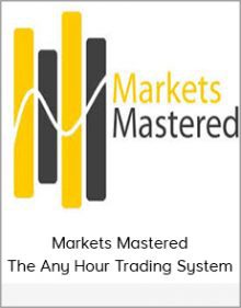 Markets Mastered - The Any Hour Trading System