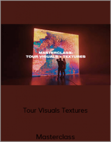 Masterclass - Tour Visuals Textures