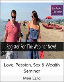 Meir Ezra - Love, Passion, Sex & Wealth Seminar