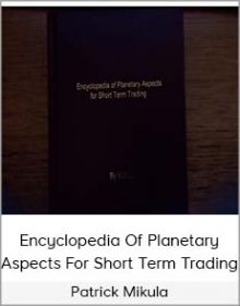 Patrick Mikula - Encyclopedia Of Planetary Aspects For Short Term Trading