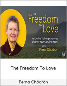 Pema Chödrön - The Freedom To Love