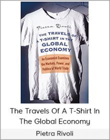 Pietra Rivoli - The Travels Of A T-Shirt In The Global Economy