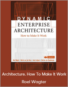 Roel Wagter - Dynamic EnterprAise Architecture. How To Make It WorkRoel Wagter - Dynamic EnterprAise Architecture. How To Make It Work