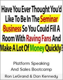 Ron LeGrand & Dan Kennedy - Platform Speaking And Sales Bootcamp