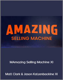 Matt Clark & Jason Katzenback - Amazing Selling Machine XI