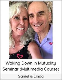 Saniel & Linda - Waking Down In Mutuality Seminar (Multimedia Course)