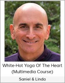 Saniel & Linda - White-Hot Yoga Of The Heart (Multimedia Course)