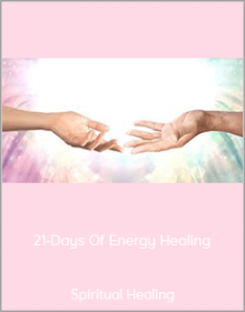 Spiritual Healing - 21-Days Of Energy Healing