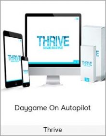 Thrive - Daygame On Autopilot