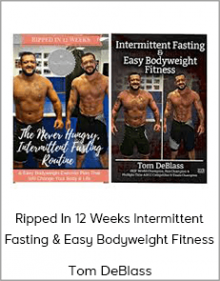 Tom DeBlass - Ripped In 12 Weeks Intermittent Fasting & Easy Bodyweight Fitness