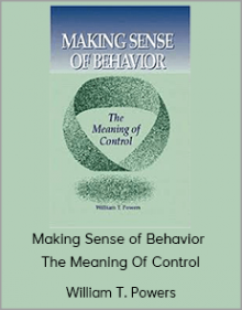 William T. Powers - Making Sense of Behavior - The Meaning Of Control