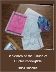 Hans Hannula - In Search of the Cause of Cycles moneytide