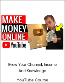 YouTube Course - Grow Your Channel, Income And Knowledge