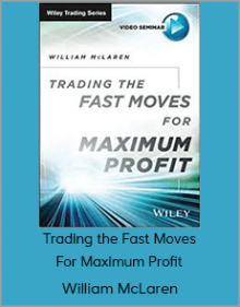 William McLaren - Trading the Fast Moves For Maximum Profit