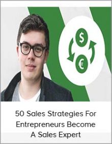 50 Sales Strategies For Entrepreneurs Become A Sales Expert