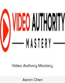 Aaron Chen - Video Authory Mastery