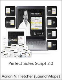 Aaron N Fletcher (LaunchMaps) - Perfect Sales Script 2 0