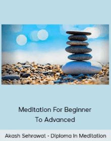 Akash Sehrawat - Diploma In Meditation - Meditation For Beginner To Advanced