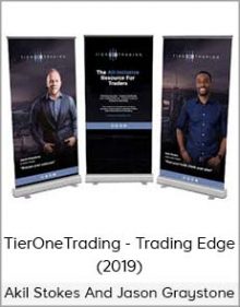 Akil Stokes And Jason Graystone - TierOneTrading - Trading Edge (2019)