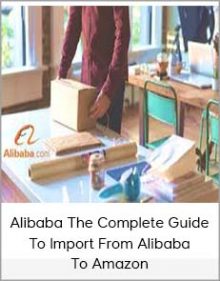 Alibaba The Complete Guide To Import From Alibaba To Amazon