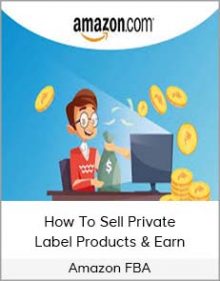 Amazon FBA – How To Sell Private Label Products & Earn