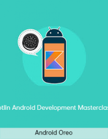 Android Oreo – Kotlin Android Development Masterclass