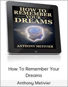 Anthony Metivier - How To Remember Your Dreams