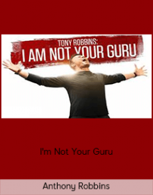 Anthony Robbins – I'm Not Your Guru