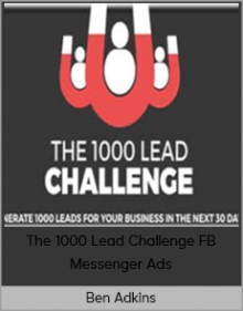 Ben Adkins – The 1000 Lead Challenge FB Messenger Ads