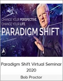 Bob Proctor - Paradigm Shift Virtual Seminar 2020