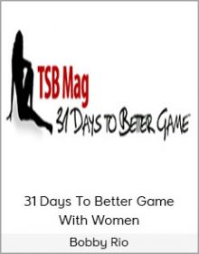 Bobby Rio - 31 Days To Better Game With Women