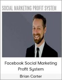 Brian Carter – Facebook Social Marketing Profit System