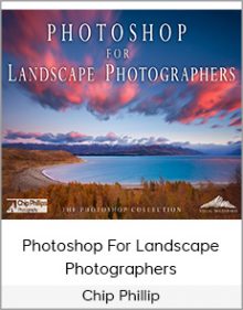 Chip Phillip - Photoshop For Landscape Photographers