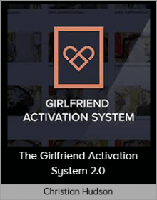 Christian Hudson – The Girlfriend Activation System 2.0