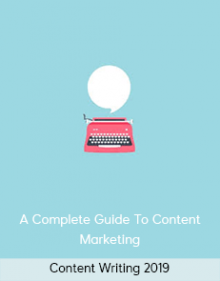 Content Writing 2019 – A Complete Guide To Content Marketing