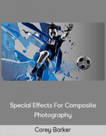 Corey Barker – Special Effects For Composite Photography