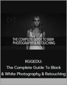 RGGEDU: The Complete Guide To Black & White Photography & Retouching