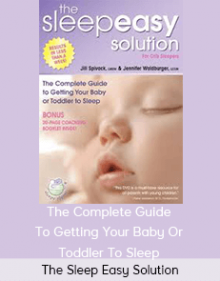 The Sleep Easy Solution - The Complete Guide To Getting Your Baby Or Toddler To Sleep