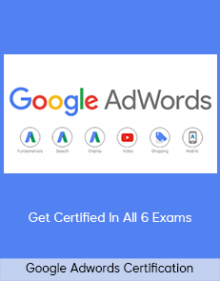 Google Adwords Certification – Get Certified In All 6 Exams