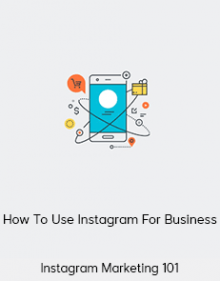 Instagram Marketing 101 – How To Use Instagram For Business