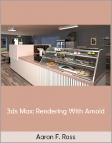 Aaron F. Ross – 3ds Max: Rendering With Arnold