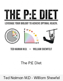 Ted Naiman M.D - William Shewfelt - The P:E Diet