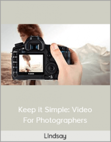 Lindsay – Keep it Simple: Video Or Photographers