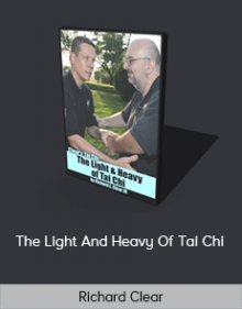 Richard Clear - The Light And Heavy Of Tai Chi