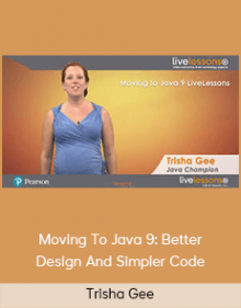 Trisha Gee – Moving To Java Trisha Gee – Moving To Java 9: Better Design And Simpler Code