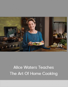 Alice Waters Teaches The Art Of Home Cooking