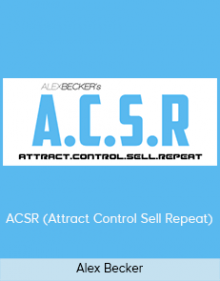 Alex Becker – ACSR (Attract Control Sell Repeat)