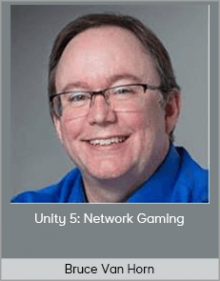 Bruce Van Horn – Unity 5: Network Gaming