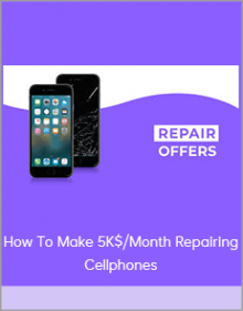 How To Make 5K$/Month Repairing Cellphones