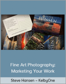 Steve Hansen – KelbyOne – Fine Art Photography: Marketing Your Work